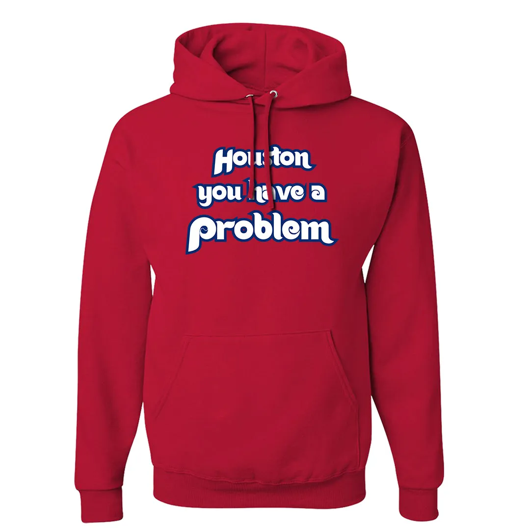 Houston You Have A Problem Red Hoodie | Philadelphia Baseball